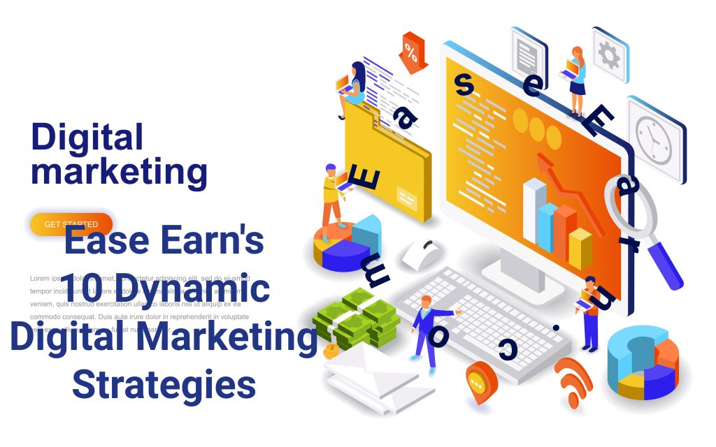 Ease Earn's 10 Dynamic Digital Marketing Strategies
